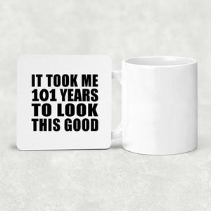 101st Birthday Took Me 101 Years To Look This Good - Drink Coaster