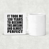 108th Birthday Took 108 Years To Become Awesome & Perfect - Drink Coaster