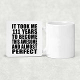 111th Birthday Took 111 Years To Become Awesome & Perfect - Drink Coaster