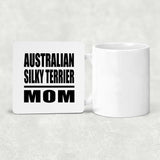 Australian Silky Terrier Mom - Drink Coaster