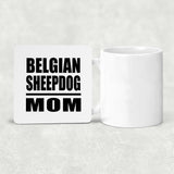 Belgian Sheepdog Mom - Drink Coaster