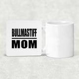 Bullmastiff Mom - Drink Coaster
