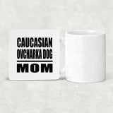 Caucasian Ovcharka Dog Mom - Drink Coaster