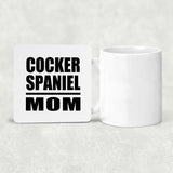 Cocker Spaniel Mom - Drink Coaster
