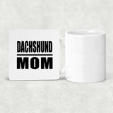 Dachshund Mom - Drink Coaster