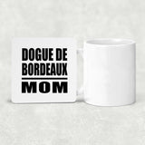 Dogue De Bordeaux Mom - Drink Coaster