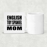 English Toy Spaniel Mom - Drink Coaster