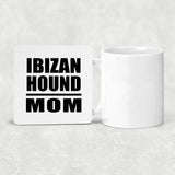 Ibizan Hound Mom - Drink Coaster