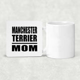 Manchester Terrier Mom - Drink Coaster