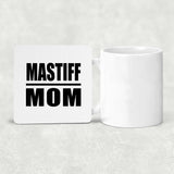 Mastiff Mom - Drink Coaster