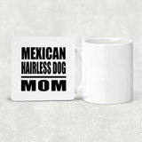 Mexican Hairless Dog Mom - Drink Coaster