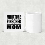 Miniature Pinscher Mom - Drink Coaster