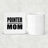 Pointer Mom - Drink Coaster