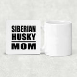 Siberian Husky Mom - Drink Coaster