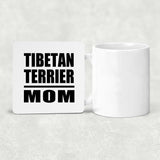 Tibetan Terrier Mom - Drink Coaster