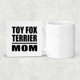 Toy Fox Terrier Mom - Drink Coaster