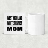 West Highland White Terrier Mom - Drink Coaster
