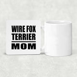Wire Fox Terrier Mom - Drink Coaster