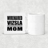 Wirehaired Vizsla Mom - Drink Coaster