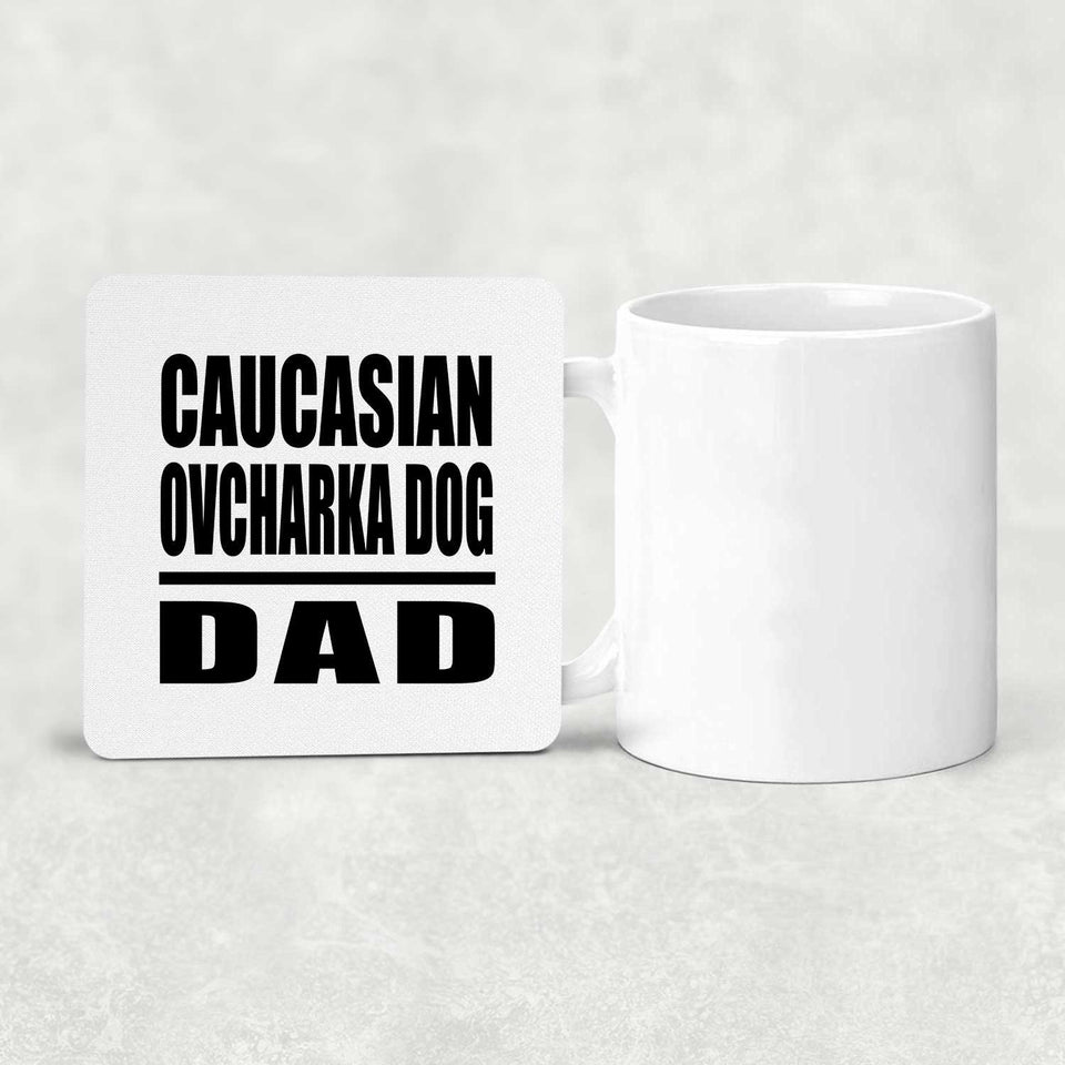 Caucasian Ovcharka Dog Dad - Drink Coaster