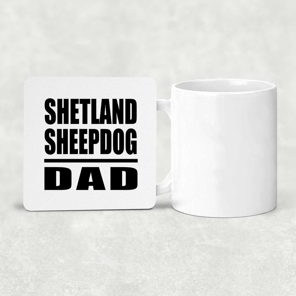 Shetland Sheepdog Dad - Drink Coaster