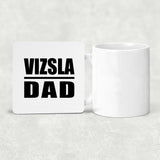 Vizsla Dad - Drink Coaster