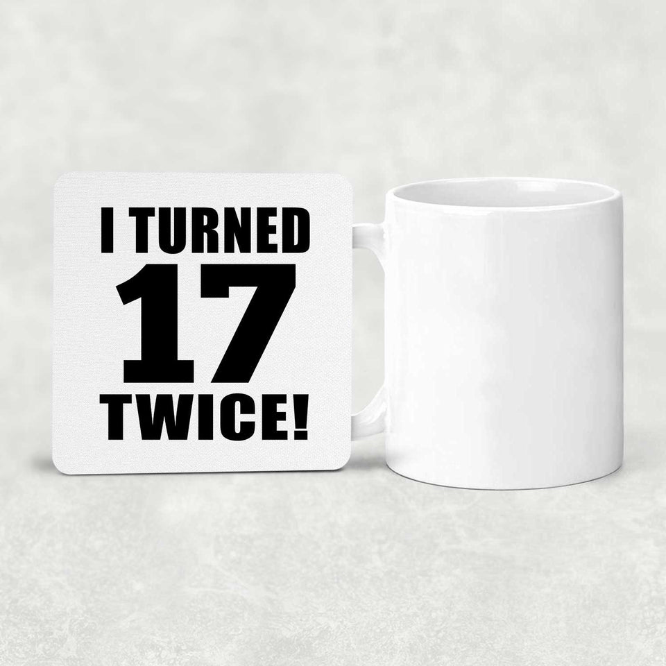 34th Birthday I Turned 17 Twice - Drink Coaster