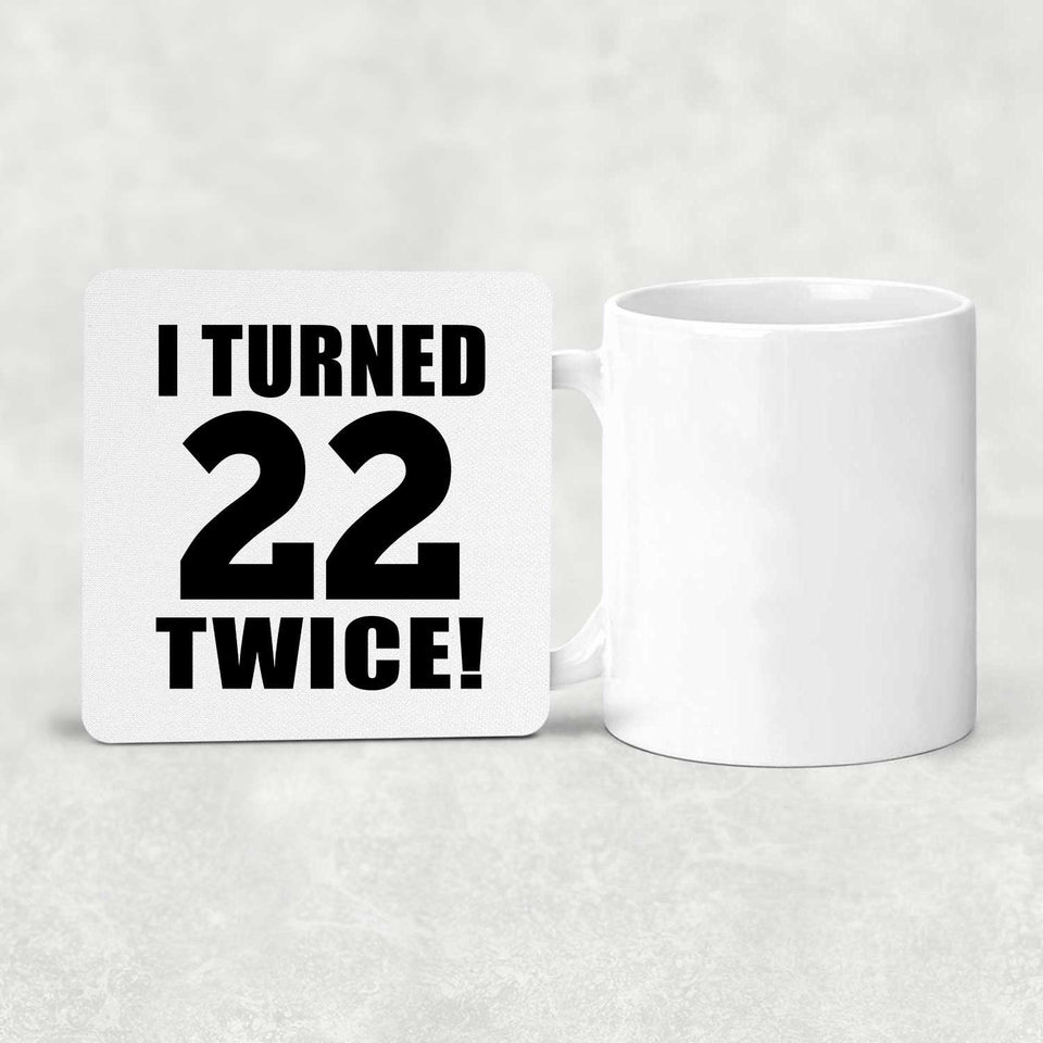 44th Birthday I Turned 22 Twice - Drink Coaster