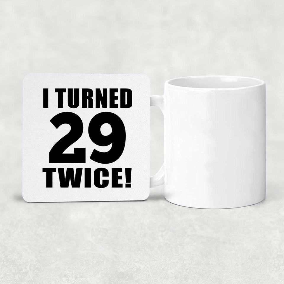 58th Birthday I Turned 29 Twice - Drink Coaster