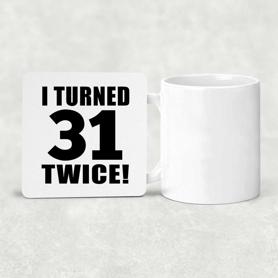 62nd Birthday I Turned 31 Twice - Drink Coaster