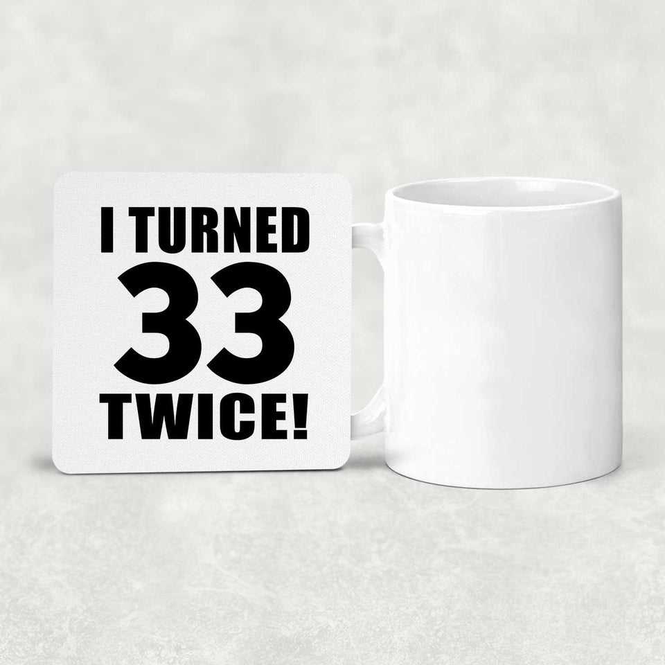 66th Birthday I Turned 33 Twice - Drink Coaster