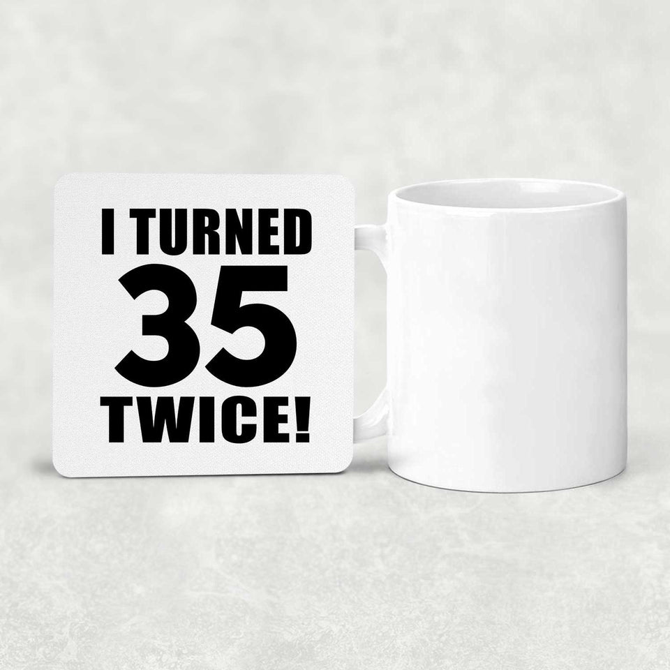 70th Birthday I Turned 35 Twice - Drink Coaster