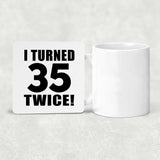 70th Birthday I Turned 35 Twice - Drink Coaster