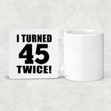 90th Birthday I Turned 45 Twice - Drink Coaster