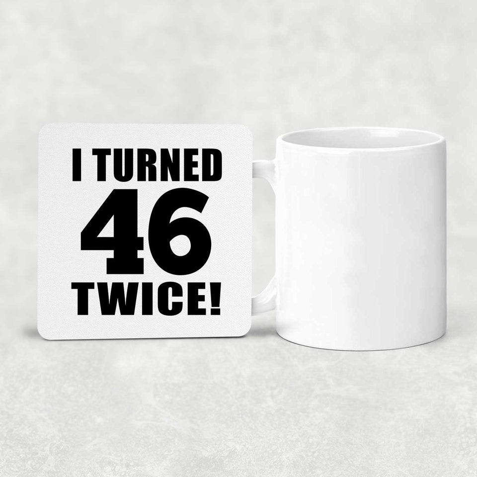 92nd Birthday I Turned 46 Twice - Drink Coaster