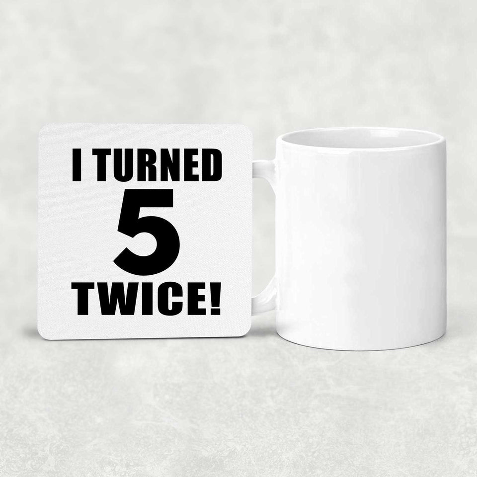 10th Birthday I Turned 5 Twice - Drink Coaster