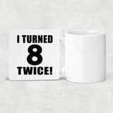 16th Birthday I Turned 8 Twice - Drink Coaster