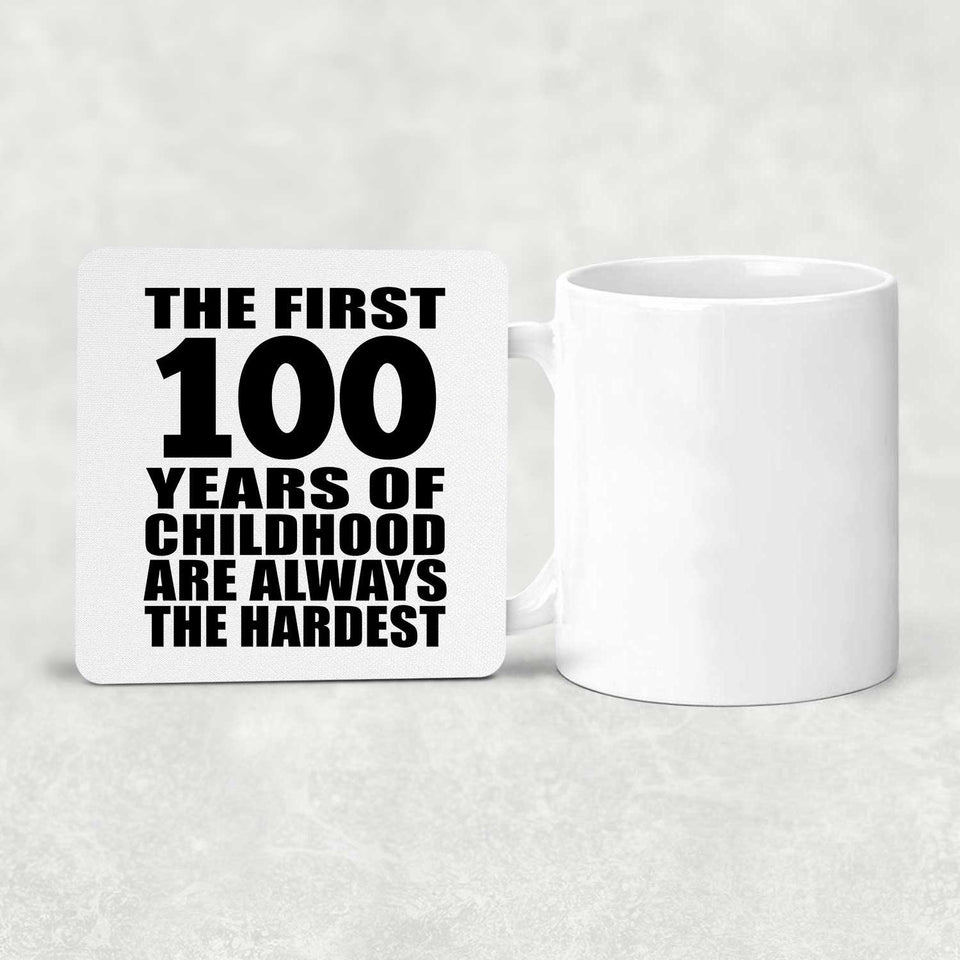 100th Birthday First 100 Years of Childhood Are The Hardest - Drink Coaster