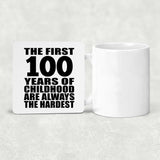 100th Birthday First 100 Years of Childhood Are The Hardest - Drink Coaster