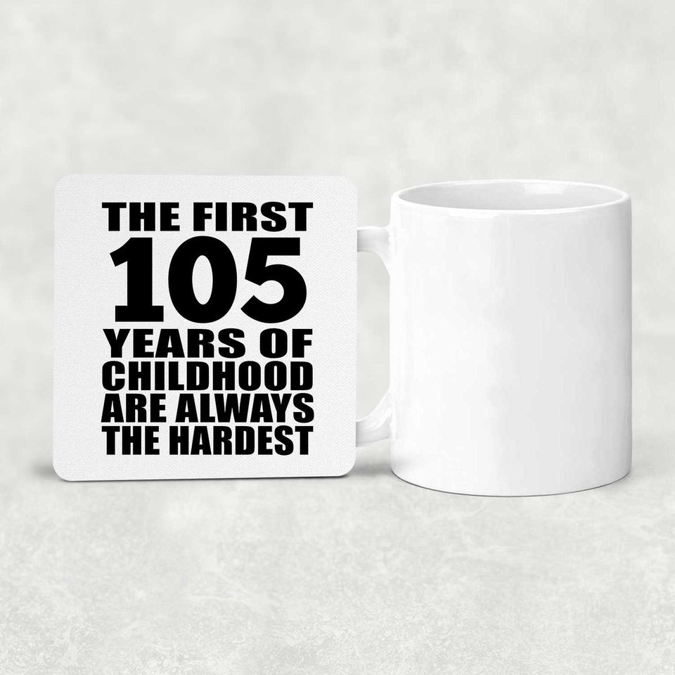 105th Birthday First 105 Years of Childhood Are The Hardest - Drink Coaster