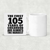 105th Birthday First 105 Years of Childhood Are The Hardest - Drink Coaster