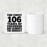 106th Birthday First 106 Years of Childhood Are The Hardest - Drink Coaster