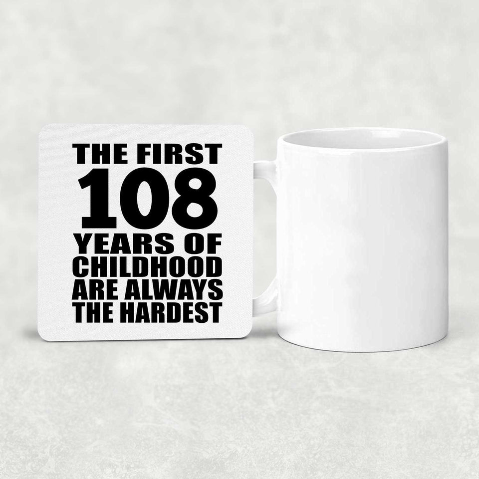 108th Birthday First 108 Years of Childhood Are The Hardest - Drink Coaster