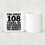 108th Birthday First 108 Years of Childhood Are The Hardest - Drink Coaster