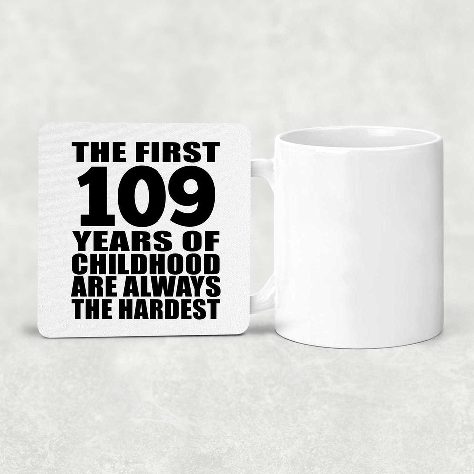 109th Birthday First 109 Years of Childhood Are The Hardest - Drink Coaster
