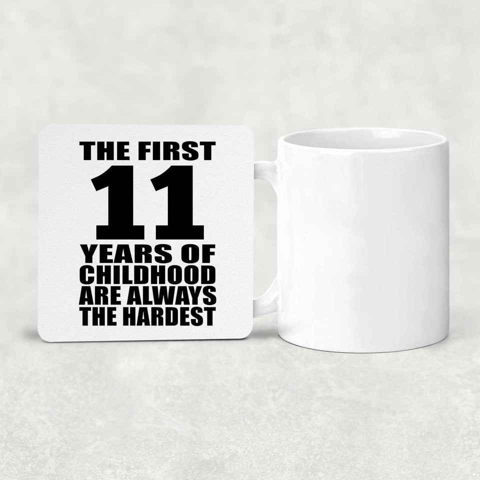 11th Birthday First 11 Years of Childhood Are The Hardest - Drink Coaster
