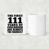111th Birthday First 111 Years of Childhood Are The Hardest - Drink Coaster