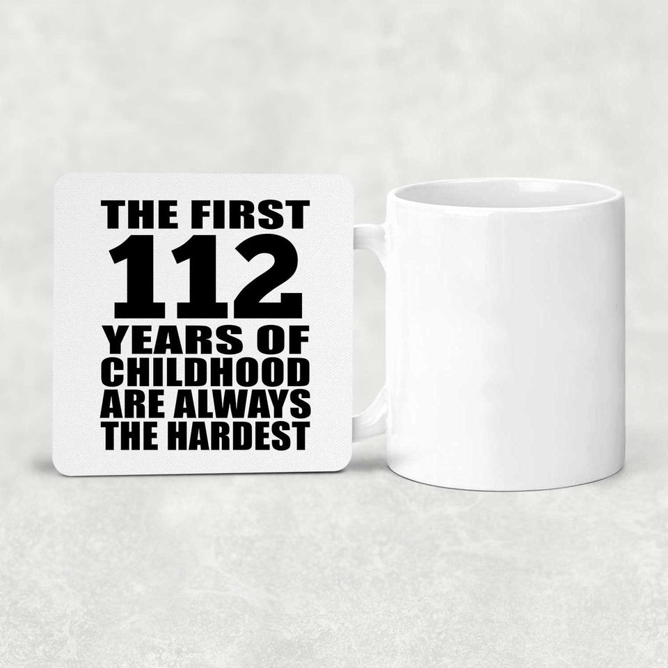 112th Birthday First 112 Years of Childhood Are The Hardest - Drink Coaster
