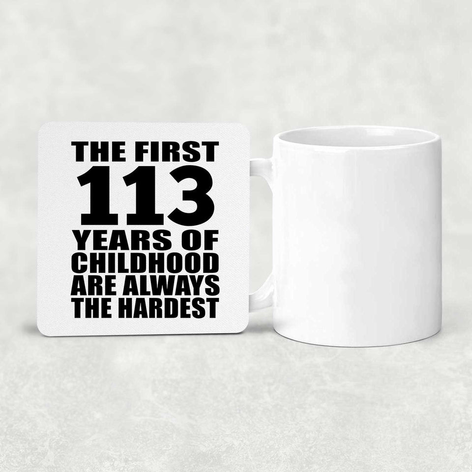 113th Birthday First 113 Years of Childhood Are The Hardest - Drink Coaster