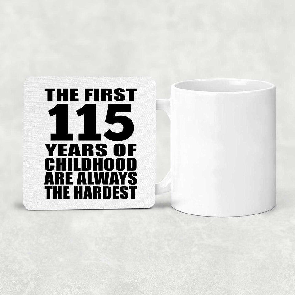 115th Birthday First 115 Years of Childhood Are The Hardest - Drink Coaster